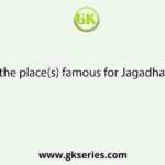Name the place(s) famous for Jagadhatri Puja.