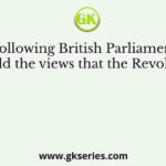 Of the following British Parliamentarians, who held the views that the Revolt of 1857