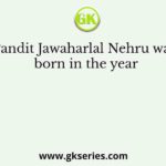 Pandit Jawaharlal Nehru was born in the year