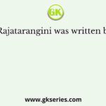 Rajatarangini was written by