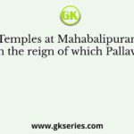 Rath Temples at Mahabalipuram were built in the reign of which Pallava ruler?