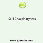 Salil Chaudhary was