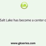 Salt Lake has become a center of