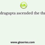 Samudragupta ascended the throne in