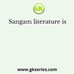Sangam literature is