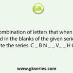 Select the combination of letters that when sequentially placed in the blanks of the given series will complete the series. C _ B N _ _ V_ _ H C _ B _ H