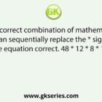 Select the correct combination of mathematical signs that can sequentially replace the * signs and make the equation correct. 48 * 12 * 8 * 15 * 3 * 44