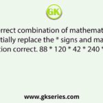 Select the correct combination of mathematical signs that can sequentially replace the * signs and make the given equation correct. 88 * 120 * 42 * 240 * 48 * 2