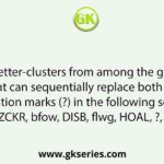 Select the letter-clusters from among the given options that can sequentially replace both the question marks (?) in the following series. ZCKR, bfow, DISB, flwg, HOAL, ?, ?