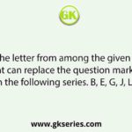 Select the letter from among the given options that can replace the question mark (?) in the following series. B, E, G, J, L, ?