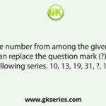 Select the number from among the given options that can replace the question mark (?) in the following series. 10, 13, 19, 31, ?, 103