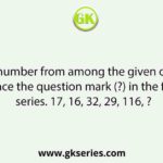 Select the number from among the given options that can replace the question mark (?) in the following series. 17, 16, 32, 29, 116, ?
