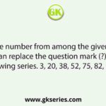 Select the number from among the given options that can replace the question mark (?) in the following series. 3, 20, 38, 52, 75, 82, 114, ?