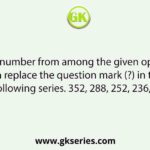 Select the number from among the given options that can replace the question mark (?) in the following series. 352, 288, 252, 236, ?