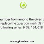 Select the number from among the given options that can replace the question mark (?) in the following series. 9, 38, 154, 618, ?