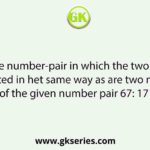 Select the number-pair in which the two numbers are related in het same way as are two numbers of the given number pair 67: 171