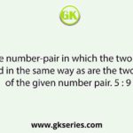 Select the number-pair in which the two numbers are related in the same way as are the two numbers of the given number pair. 5 : 9