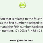 Select the option that is related to the fourth number in the same way as the first number is related to the second number and the fifth number is related to the sixth number. 17 : 293 :: ? : 488 :: 21 : 445