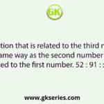 Select the option that is related to the third number in the same way as the second number is related to the first number. 52 ∶ 91 : : 72 ∶ ?