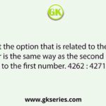 Select the option that is related to the third number is the same way as the second number is related to the first number. 4262 : 4271 ∷ 2139: