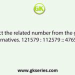 Select the related number from the given alternatives. 121579 : 112579 :: 47652 : ?