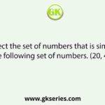 Select the set of numbers that is similar to the following set of numbers. (20, 42, 72)