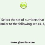 Select the set of numbers that is similar to the following set. (4, 3, 19)
