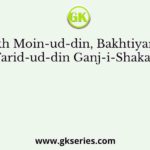 Sheikh Moin-ud-din, Bakhtiyar Kaki and Farid-ud-din Ganj-i-Shakar were