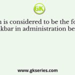 Sher Shah is considered to be the fore-runner of Akbar in administration because