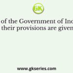 Some of the Government of India Acts and their provisions are given here