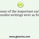 Some of the important early nationalist writings were as follows