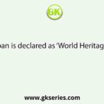 Sundarban is declared as ‘World Heritage Site’ for