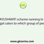 The AYUSHMATI scheme running in West Bengal caters to which group of people?