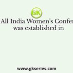 The All India Women’s Conference was established in
