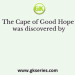 The Cape of Good Hope was discovered by