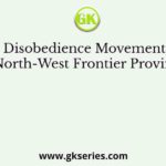 The Civil Disobedience Movement was led in the North-West Frontier Province by