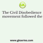The Civil Disobedience movement followed the