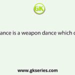 The Dhali dance is a weapon dance which comprises of