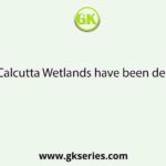 The East Calcutta Wetlands have been declared as a