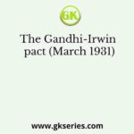 The Gandhi-Irwin pact (March 1931)