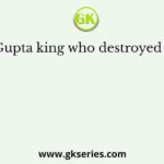 The Gupta king who destroyed Sakas?