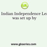 The Indian Independence League was set up by