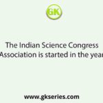 The Indian Science Congress Association is started in the year-