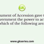 The Instrument of Accession gave the Union government the power to act in which of the following areas