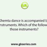 The Khemta dance is accompanied by the musical instruments. Which of the following is/are those instruments?