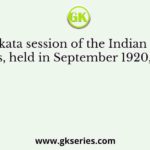 The Kolkata session of the Indian National Congress, held in September 1920, passed a
