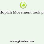 The Moplah Movement took place in