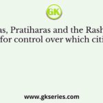 The Palas, Pratiharas and the Rashtrakutas fought for control over which citizenship