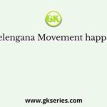 The Telengana Movement happened in