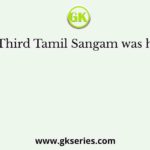 The Third Tamil Sangam was held at